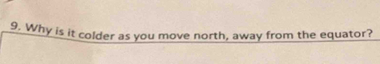 Why is it colder as you move north, away from the equator?