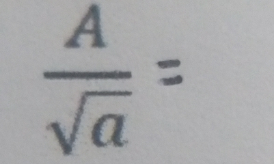  A/sqrt(a) 