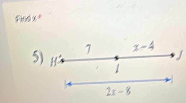 Find x *
5)
1

1
2x - 8