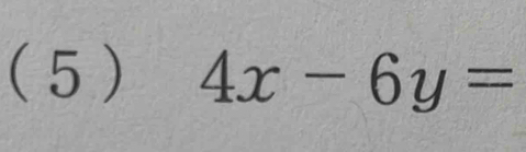 ( 5 ) 4x-6y=