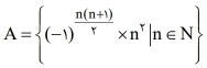 A= (-1)^ (n(n+1))/r * n^r|n∈ N