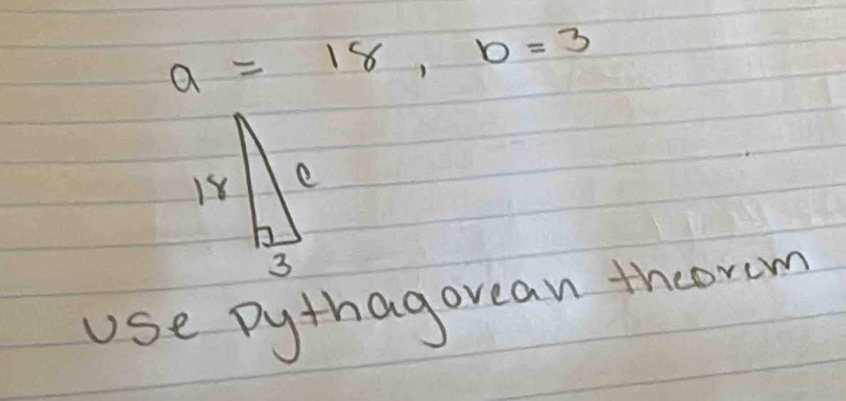 a=18, b=3
use Pythagorean thcorom