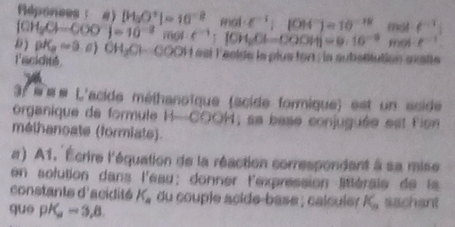 éponces |H_3O^+|=10^(-2) mol f^(-1) (OH^-)=10^(-18) med f^(-1)
[OH_2C)-COO^-]=10^(-2) mgl c 1OH CF=□ OOH)=6:16 mol e^(-1)
D ) rho K_a=0 oj OH_3O COOH est l'écide la plus fon : la subatitution suaite 
Fanichté 
3f « «# L'acide méthanoïque (acide formique) est un acide 
organique de formule H-COOM; sa base conjuguée est Fion 
méthanoate (formiate). 
a) A1. Écrire l'équation de la réaction correspondent à sa mise 
en solution dans 15 léau: donner l'expression littéraie de ls 
constante d'acidité K_a du couple acide-base ; calculer K, sachent 
quē pK_a-3,8.