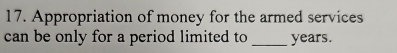 Appropriation of money for the armed services 
can be only for a period limited to_ years.