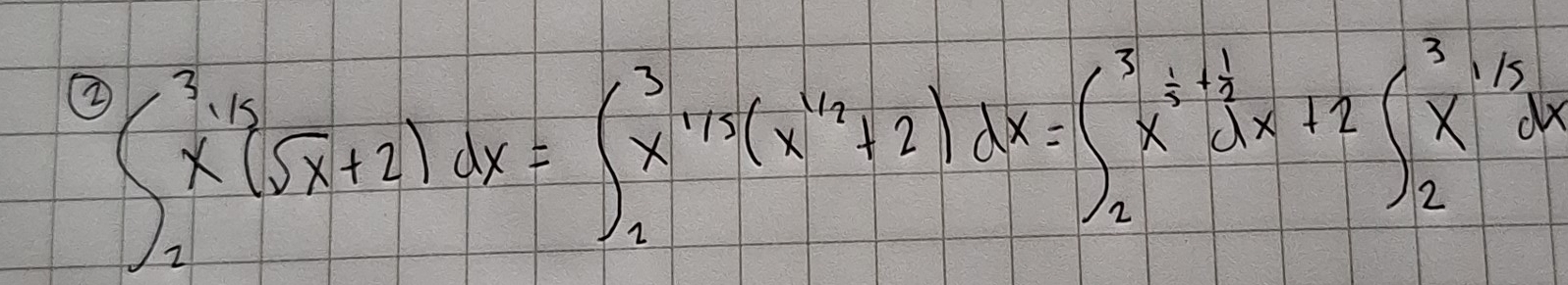 ② ∈t _2^(3x^1/3)(sqrt(x)+2)dx=∈t _2^(3x^1/3)(x^(1/2)+2)dx=∈t _2^(3x^frac 1)2+ 1/2 dx