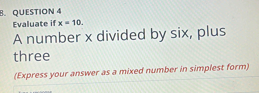 Evaluate if x=10. 
A number x divided by six, plus 
three 
(Express your answer as a mixed number in simplest form)