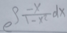 e^(∈t frac -x)1-x^2dx