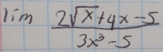 lim  (2sqrt(x)+4x-5)/3x^3-5 