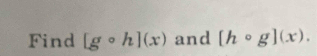 Find [gcirc h](x) and [hcirc g](x).