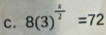 8(3)^ x/2 =72