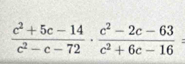  (c^2+5c-14)/c^2-c-72 ·  (c^2-2c-63)/c^2+6c-16 =