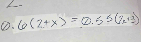 0.( 6(2+x)=0.55(2x+3)