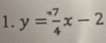 y= 7/4 x-2