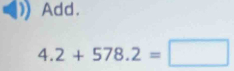 Add.
4.2+578.2=□