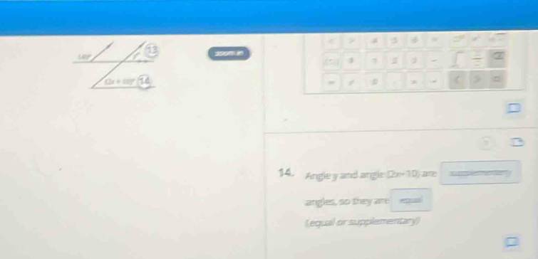 a
Y
+1 199m in
CX+100° 14 D 
9 
= 
14. Angle y and angle (2x+10) ame 
angles, so they are epusl 
(equil or supplementary)