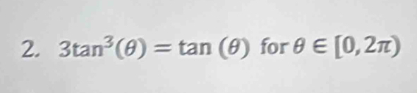 3tan^3(θ )=tan (θ ) for θ ∈ [0,2π )