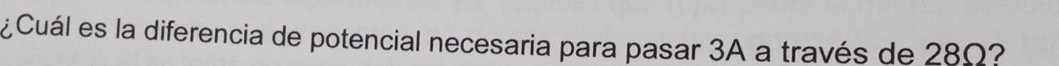 ¿Cuál es la diferencia de potencial necesaria para pasar 3A a través de 280?