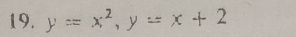 y=x^2, y=x+2