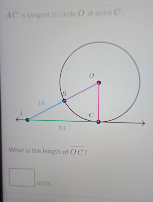 AC is tangent to circle O at point C. 
What is the length of overline OC
units