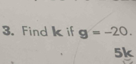 Find kif g=-20.
5k