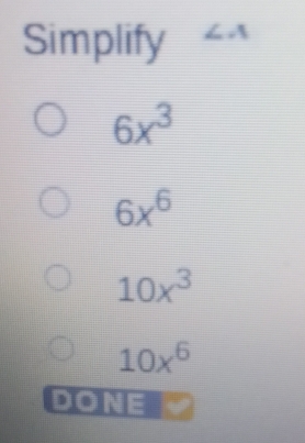 Solved: Simplify “ 6x^3 6x^6 10x^3 10x^6 ofol:H= [Math]