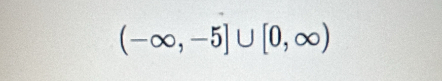 (-∈fty ,-5]∪ [0,∈fty )