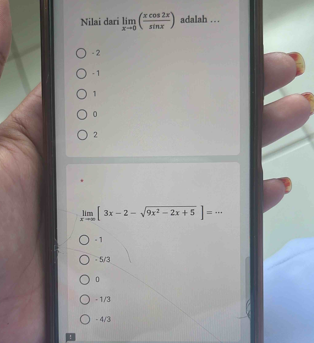 Nilai dari limlimits _xto 0( xcos 2x/sin x ) adalah …_
- 2
- 1
1
0
2
*
_ limlimits _xto ∈fty [3x-2-sqrt(9x^2-2x+5)]=
- 1
- 5/3
0
- 1/3
- 4/3 !