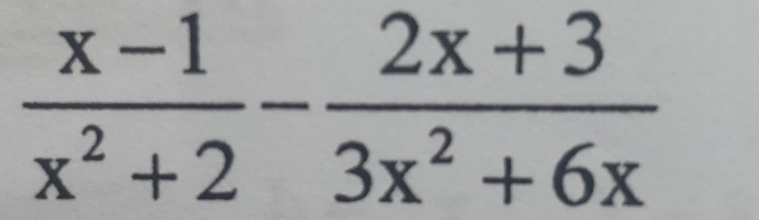  (x-1)/x^2+2 - (2x+3)/3x^2+6x 