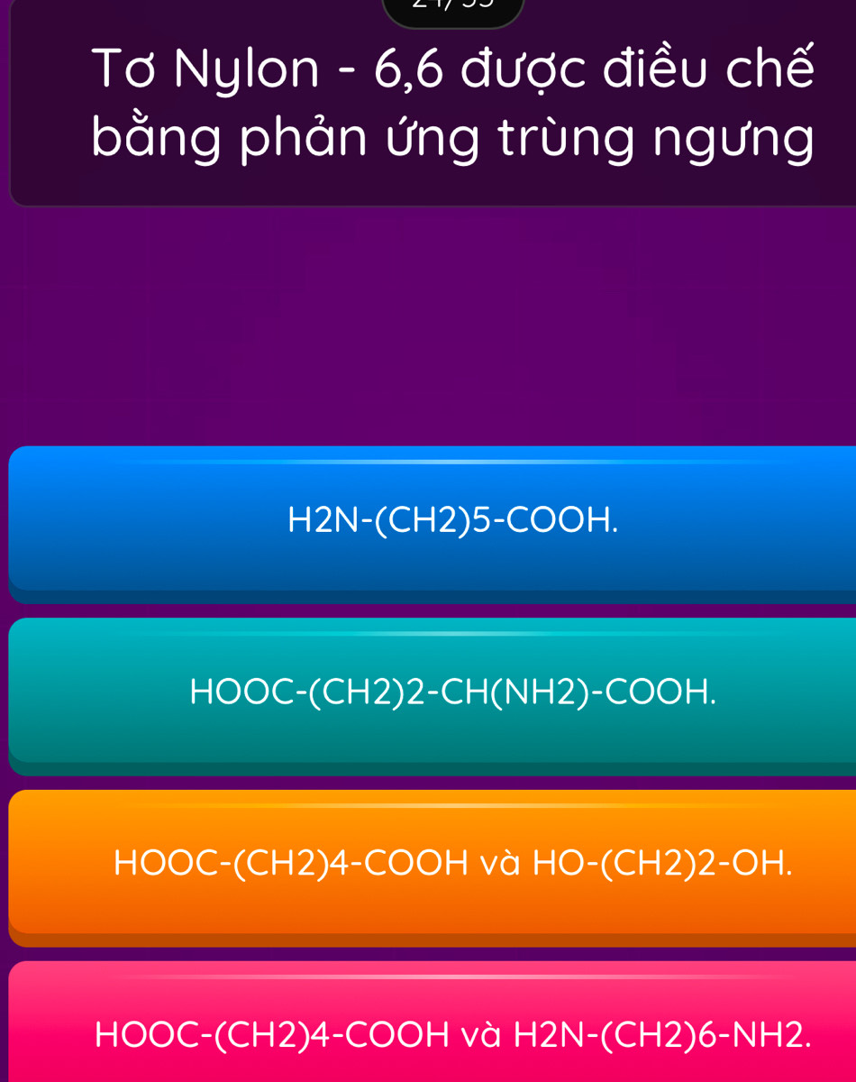 Tơ Nylon - 6,6 được điều chế 
bằng phản ứng trùng ngưng
H2N-(CH2)5-COOH.
HOOC-(CH2)2-CH(NH2)-COOH.
HC DOC- (CH2)4-( COOHv 1 HO-(CH2)2-OH.
HOOC-(CH2)4-COOHval H2N-(CH2)6-NH2.