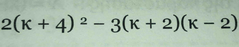 2(k+4)^2-3(k+2)(k-2)