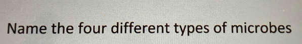 Name the four different types of microbes