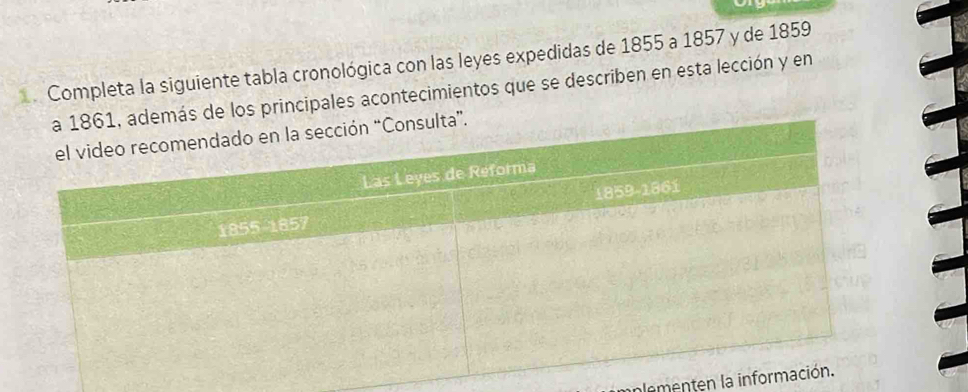 Completa la siguiente tabla cronológica con las leyes expedidas de 1855 a 1857 y de 1859
ás de los principales acontecimientos que se describen en esta lección y en 
pomenten la info