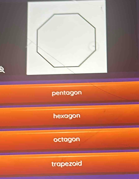 pentagon
hexagon
octagon
trapezoid