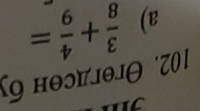 Oгθгдсθн бу 
a)  3/8 + 4/9 =