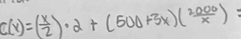 c(x)=( x/2 )· 2+(500+3x)( 2000/x )=