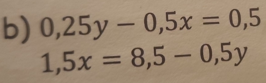 0,25y-0,5x=0,5
1,5x=8,5-0,5y