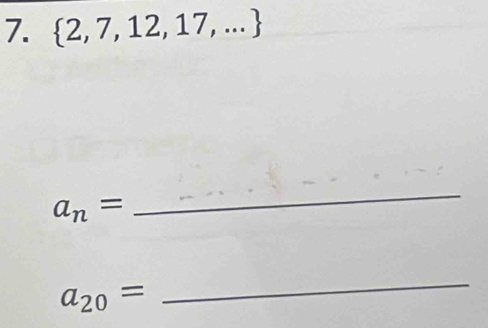  2,7,12,17,...
a_n=
_
a_20=
_