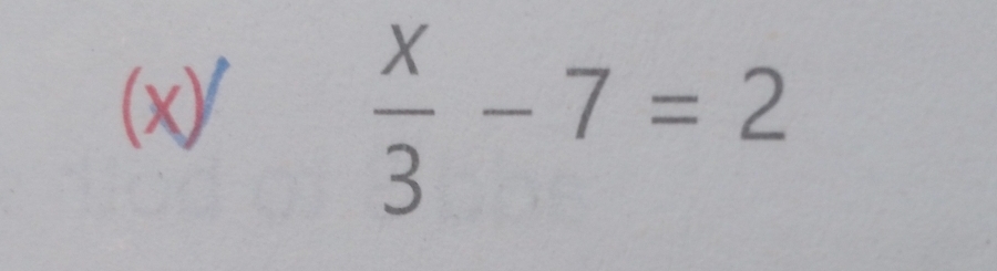  x/3 -7=2