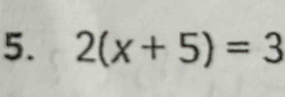 2(x+5)=3