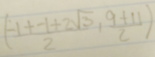 ( (-1+-1+2sqrt(3))/2 , (9+11)/2 )