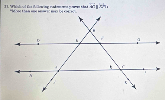 Which of the following statements proves that overleftrightarrow AC||overleftrightarrow EF?·
*More than one answer may be correct.
