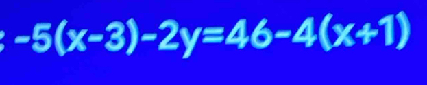 -5(x-3)-2y=46-4(x+1)