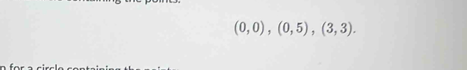 (0,0),(0,5),(3,3).