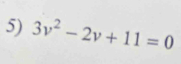 3v^2-2v+11=0