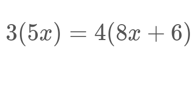 3(5x)=4(8x+6)