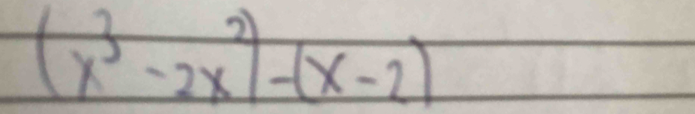 (x^3-2x^2)-(x-2)