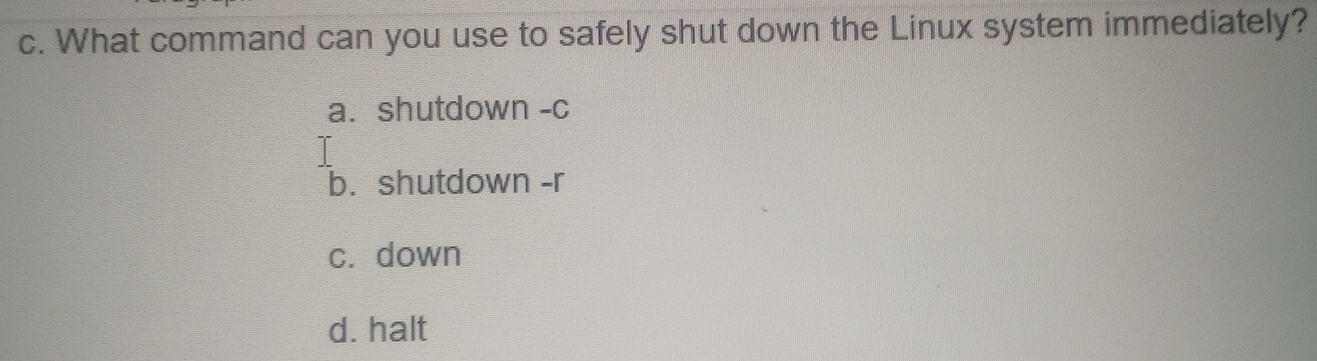 Solved: What command can you use to safely shut down the Linux system ...