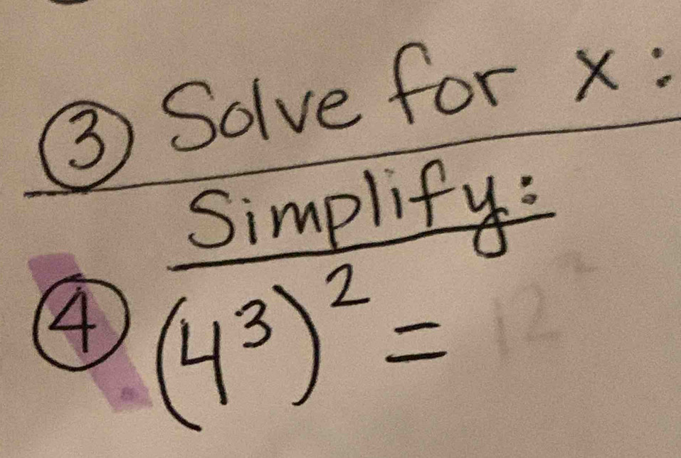 ③ Solve for x : 
lify: 
A frac sin^3(4^3)^2=