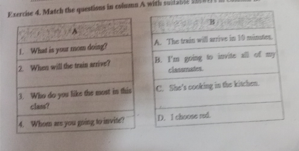 rcise 4. Match the questions in column A with suitable 2