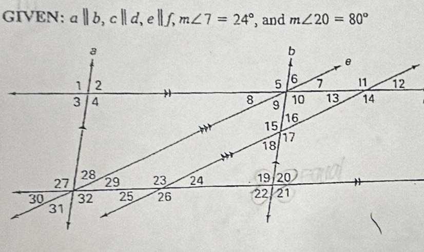 GIVEN: a||b, c||d, e||f, m∠ 7=24° , and m∠ 20=80°